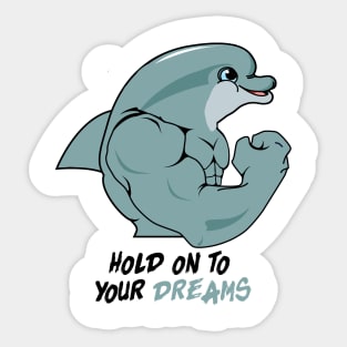 Gym Motivation Hold On To Your Dreams Dolphin Sticker